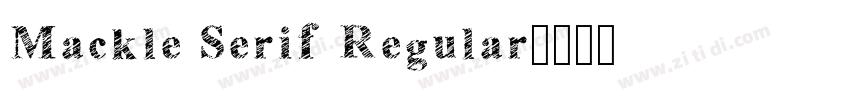 Mackle Serif Regular字体转换 Mackle Serif Regular字体转换